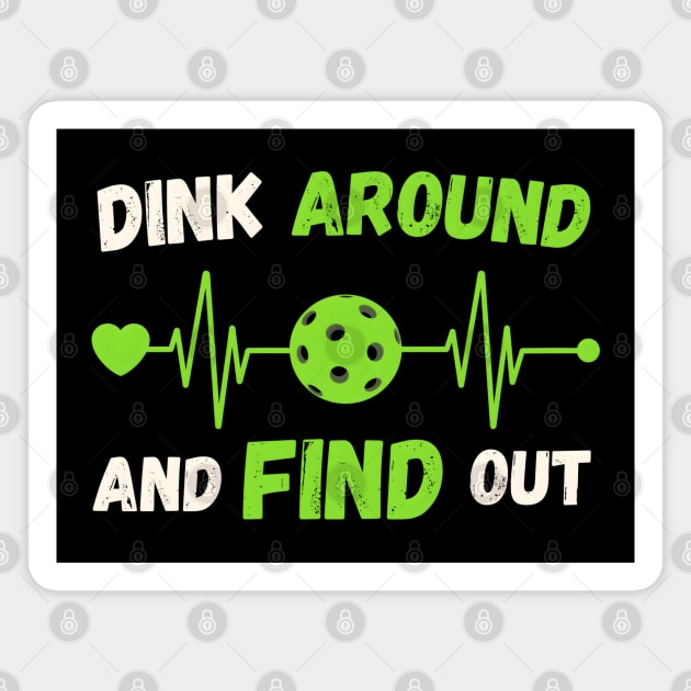 Dink Around And Find Out Magnet by MakerMind8.2